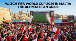 Where to Watch the FIFA World Cup 2026 in Malta: Your Complete Guide